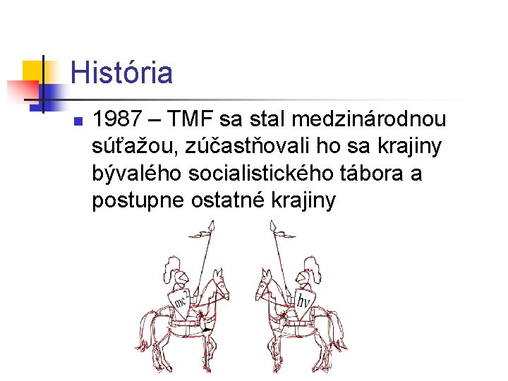 História n 1987 – TMF sa stal medzinárodnou súťažou, zúčastňovali ho sa krajiny bývalého