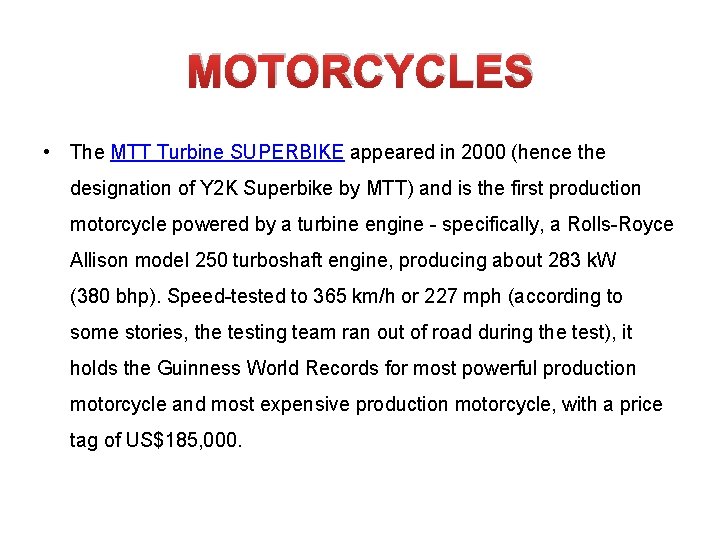 MOTORCYCLES • The MTT Turbine SUPERBIKE appeared in 2000 (hence the designation of Y