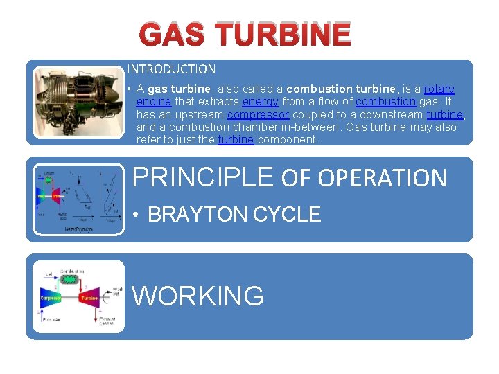 GAS TURBINE INTRODUCTION • A gas turbine, also called a combustion turbine, is a