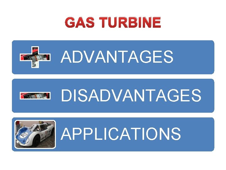 GAS TURBINE ADVANTAGES DISADVANTAGES APPLICATIONS 