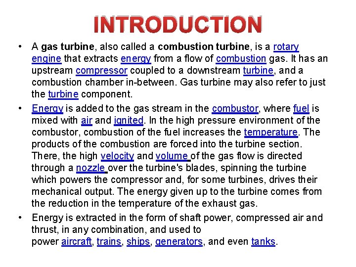 INTRODUCTION • A gas turbine, also called a combustion turbine, is a rotary engine