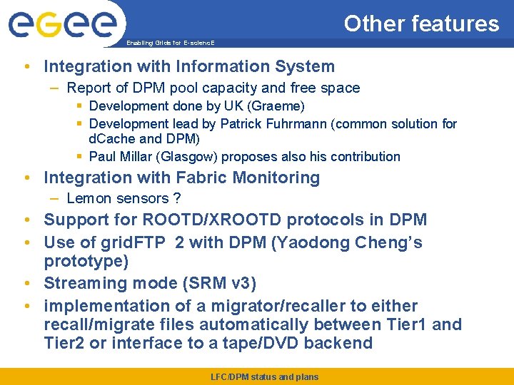 Other features Enabling Grids for E-scienc. E • Integration with Information System – Report