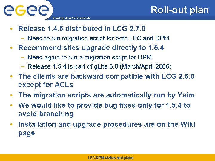 Roll-out plan Enabling Grids for E-scienc. E • Release 1. 4. 5 distributed in
