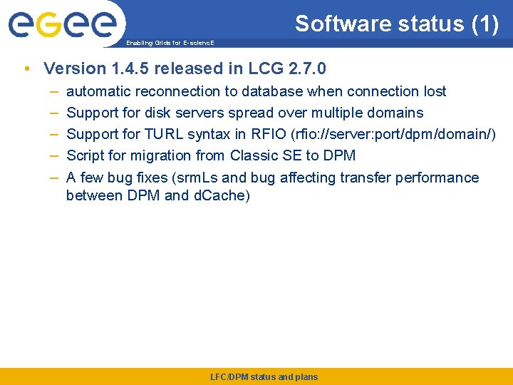 Software status (1) Enabling Grids for E-scienc. E • Version 1. 4. 5 released