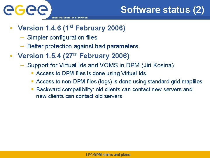 Software status (2) Enabling Grids for E-scienc. E • Version 1. 4. 6 (1