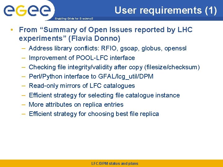 User requirements (1) Enabling Grids for E-scienc. E • From “Summary of Open Issues