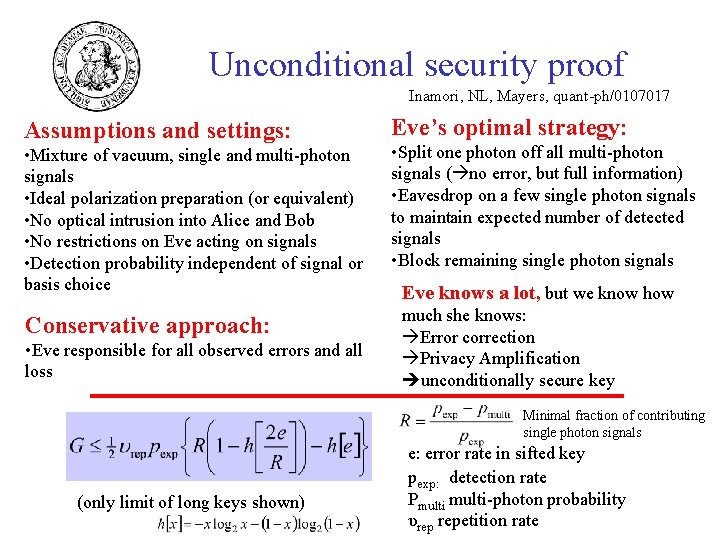 Unconditional security proof Inamori, NL, Mayers, quant-ph/0107017 Assumptions and settings: • Mixture of vacuum,