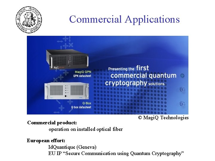 Commercial Applications Commercial product: operation on installed optical fiber © Magi. Q Technologies European