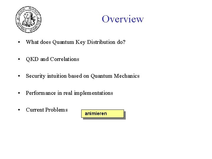Overview • What does Quantum Key Distribution do? • QKD and Correlations • Security