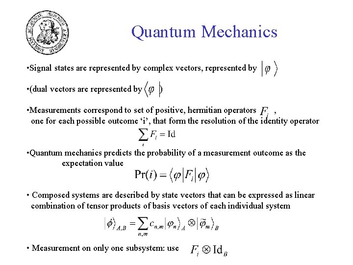 Quantum Mechanics • Signal states are represented by complex vectors, represented by • (dual