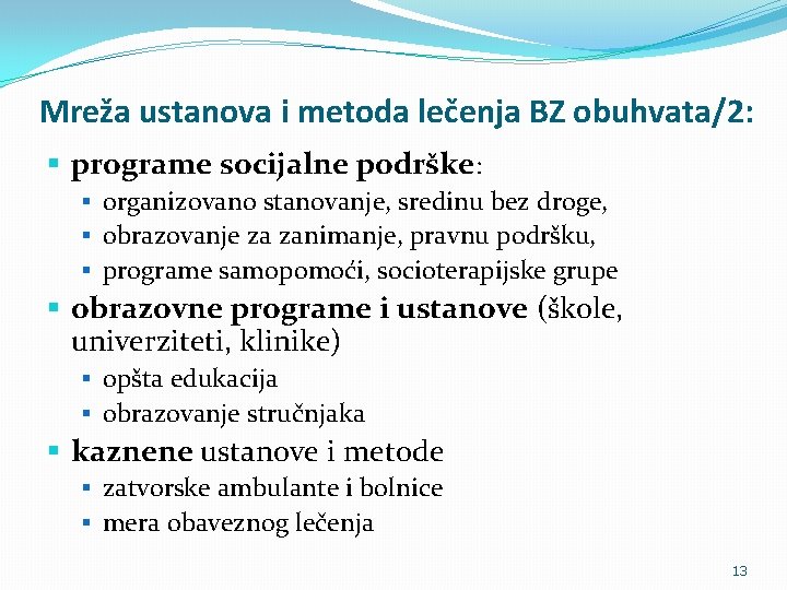 Mreža ustanova i metoda lečenja BZ obuhvata/2: § programe socijalne podrške: § organizovano stanovanje,