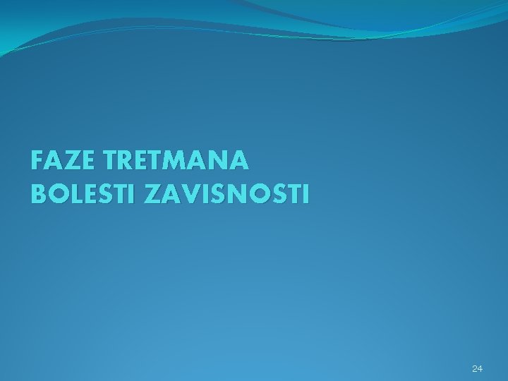 FAZE TRETMANA BOLESTI ZAVISNOSTI 24 