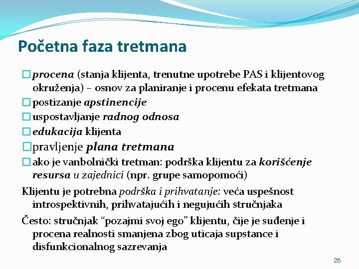 Početna faza tretmana �procena (stanja klijenta, trenutne upotrebe PAS i klijentovog okruženja) – osnov