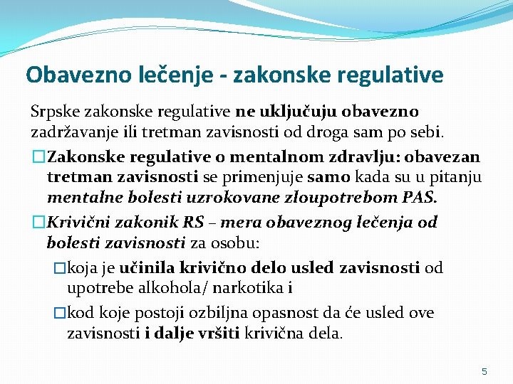 Obavezno lečenje - zakonske regulative Srpske zakonske regulative ne uključuju obavezno zadržavanje ili tretman
