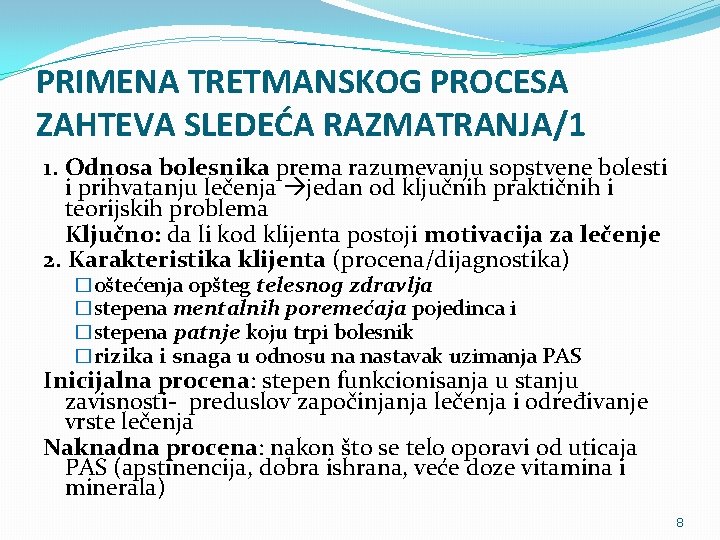 PRIMENA TRETMANSKOG PROCESA ZAHTEVA SLEDEĆA RAZMATRANJA/1 1. Odnosa bolesnika prema razumevanju sopstvene bolesti i