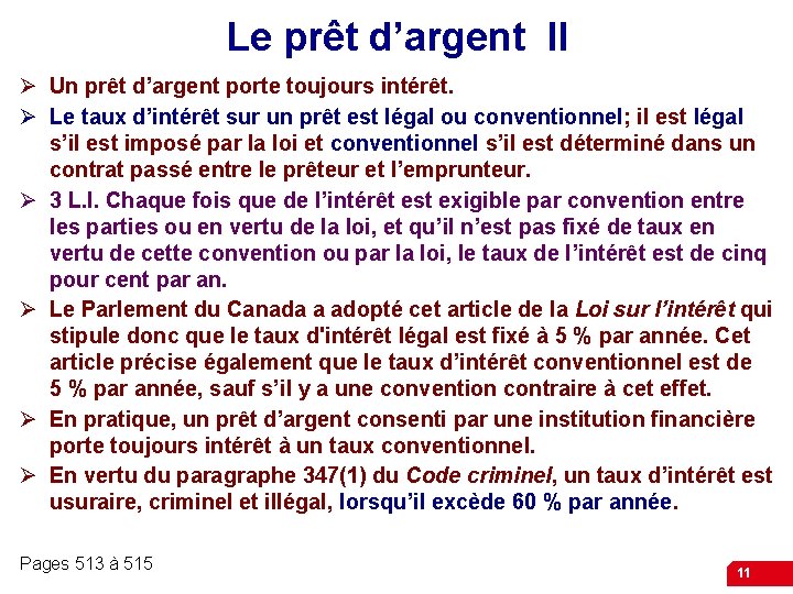 Le prêt d’argent II Ø Un prêt d’argent porte toujours intérêt. Ø Le taux