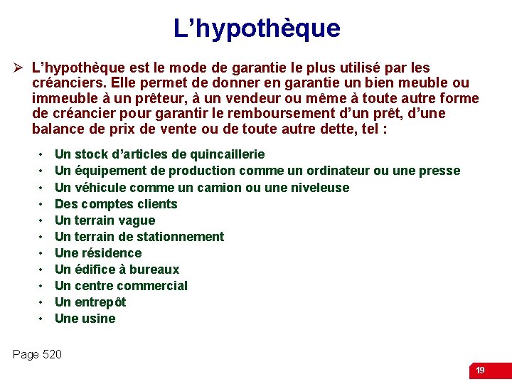 L’hypothèque Ø L’hypothèque est le mode de garantie le plus utilisé par les créanciers.