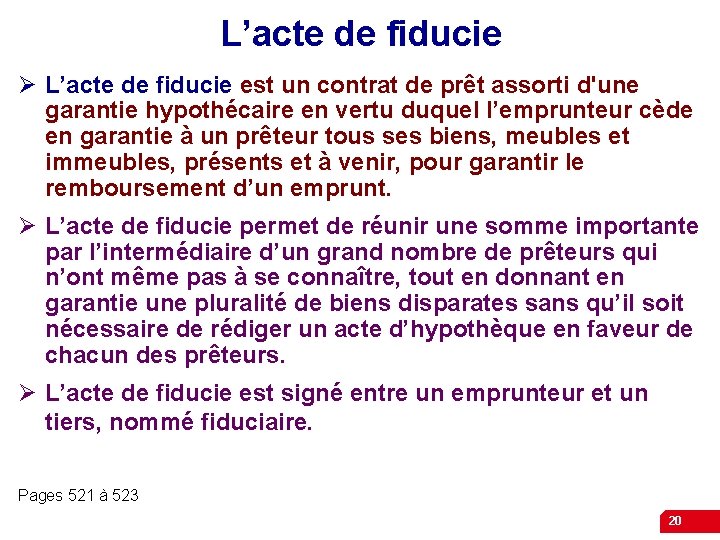 L’acte de fiducie Ø L’acte de fiducie est un contrat de prêt assorti d'une