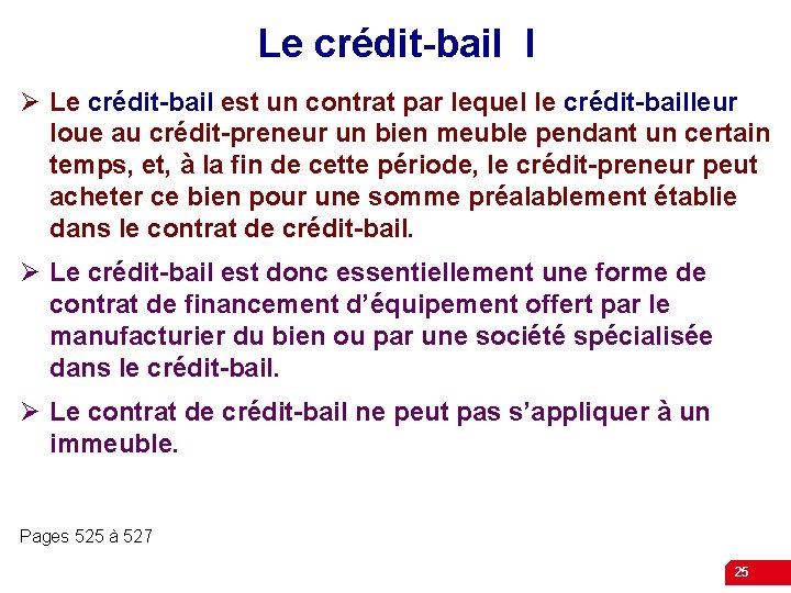 Le crédit-bail I Ø Le crédit-bail est un contrat par lequel le crédit-bailleur loue