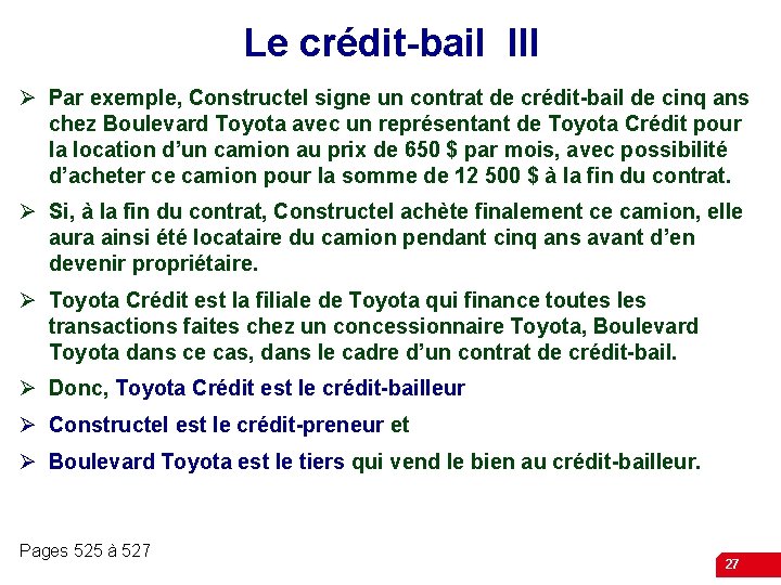 Le crédit-bail III Ø Par exemple, Constructel signe un contrat de crédit-bail de cinq