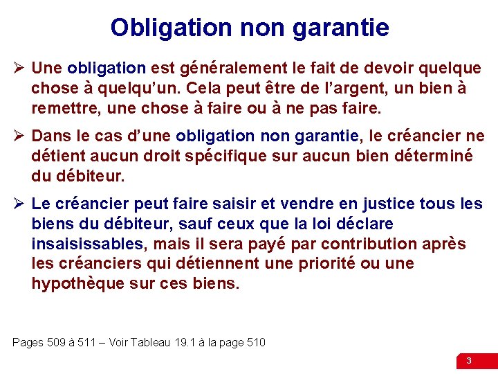 Obligation non garantie Ø Une obligation est généralement le fait de devoir quelque chose