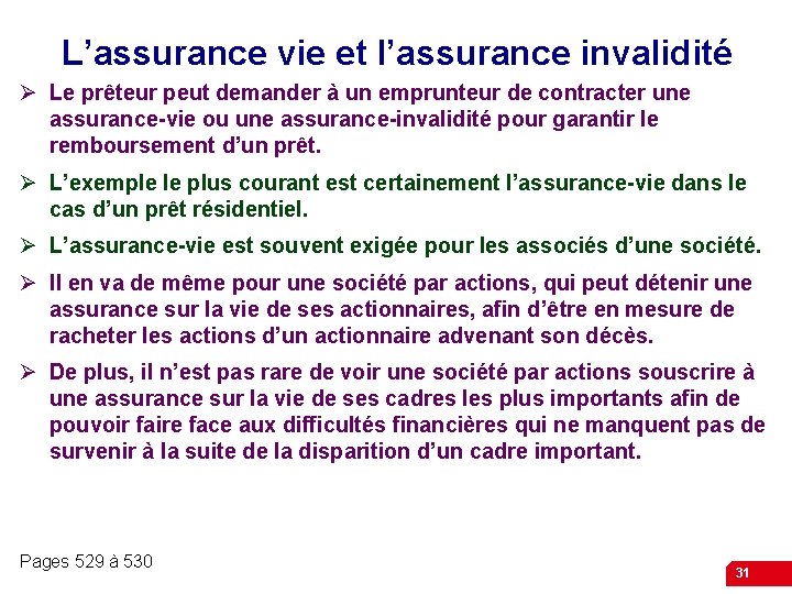 L’assurance vie et l’assurance invalidité Ø Le prêteur peut demander à un emprunteur de