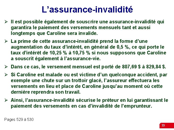 L’assurance-invalidité Ø Il est possible également de souscrire une assurance-invalidité qui garantira le paiement