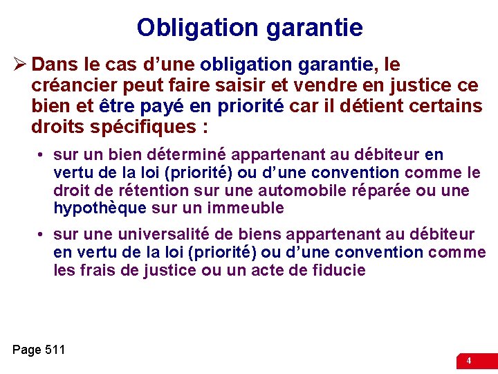 Obligation garantie Ø Dans le cas d’une obligation garantie, le créancier peut faire saisir