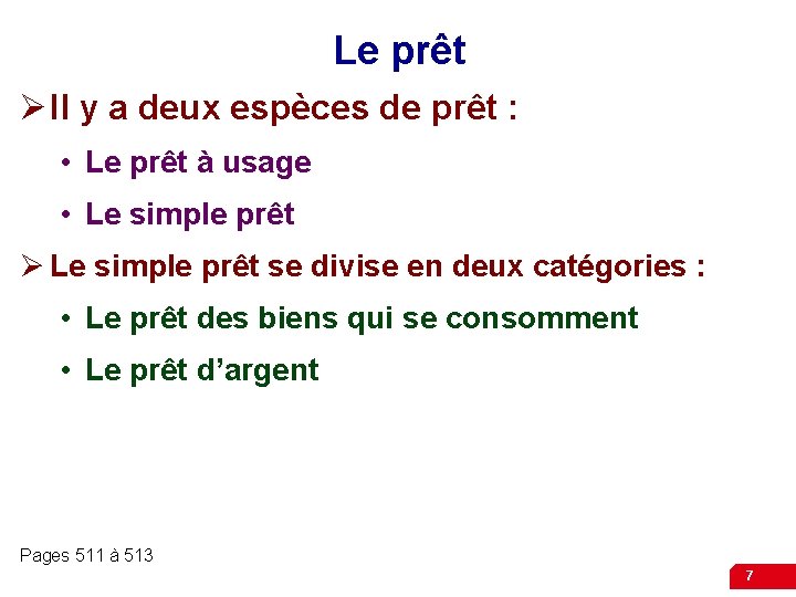 Le prêt Ø Il y a deux espèces de prêt : • Le prêt