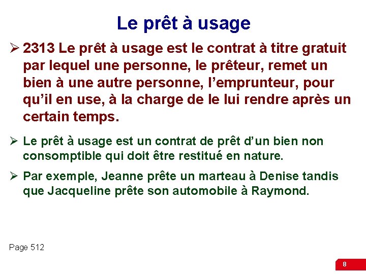Le prêt à usage Ø 2313 Le prêt à usage est le contrat à