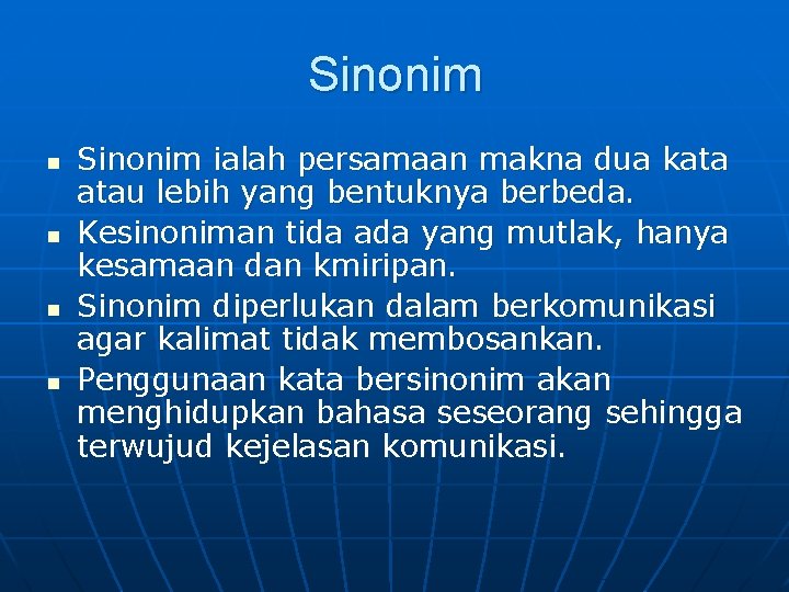 Sinonim n n Sinonim ialah persamaan makna dua kata atau lebih yang bentuknya berbeda.