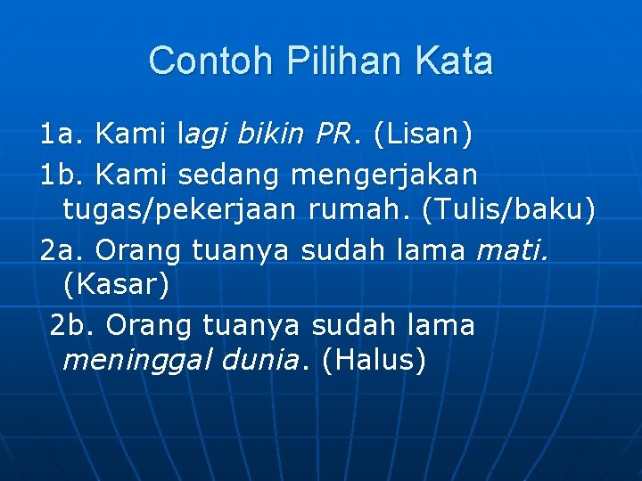 Contoh Pilihan Kata 1 a. Kami lagi bikin PR. (Lisan) 1 b. Kami sedang