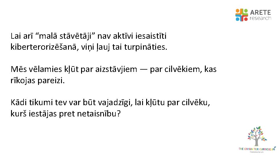 Lai arī “malā stāvētāji” nav aktīvi iesaistīti kiberterorizēšanā, viņi ļauj tai turpināties. Mēs vēlamies