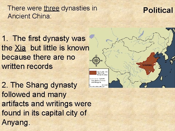 There were three dynasties in Ancient China: 1. The first dynasty was the Xia