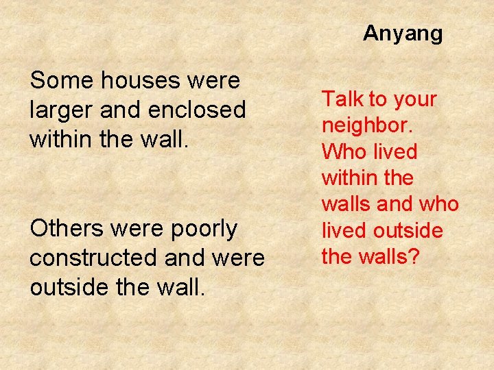 Anyang Some houses were larger and enclosed within the wall. Others were poorly constructed