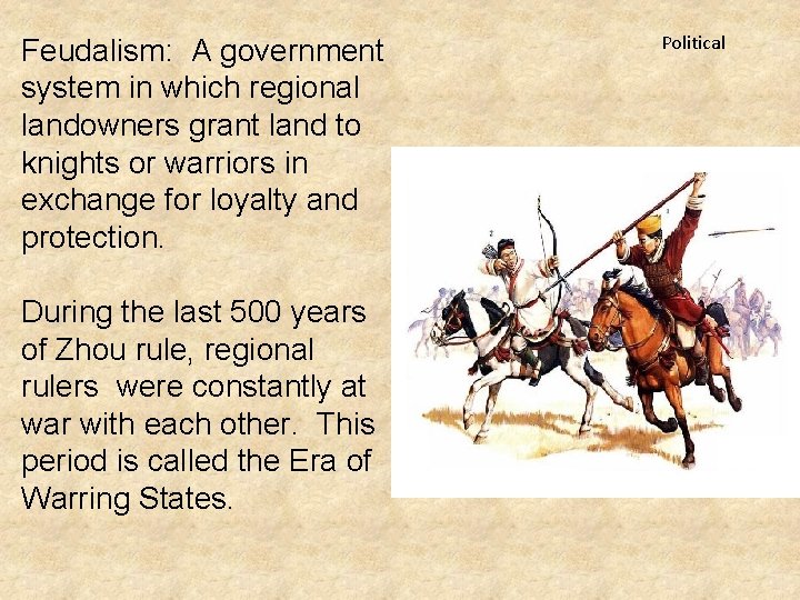 Feudalism: A government system in which regional landowners grant land to knights or warriors