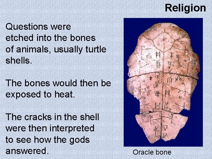 Religion Questions were etched into the bones of animals, usually turtle shells. The bones