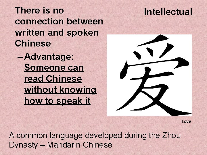 There is no connection between written and spoken Chinese – Advantage: Someone can read