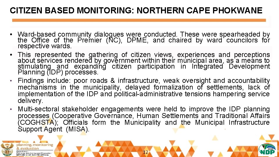 CITIZEN BASED MONITORING: NORTHERN CAPE PHOKWANE • Ward-based community dialogues were conducted. These were
