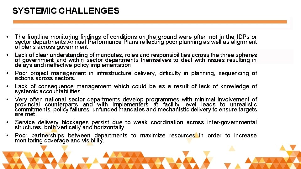 SYSTEMIC CHALLENGES • • The frontline monitoring findings of conditions on the ground were