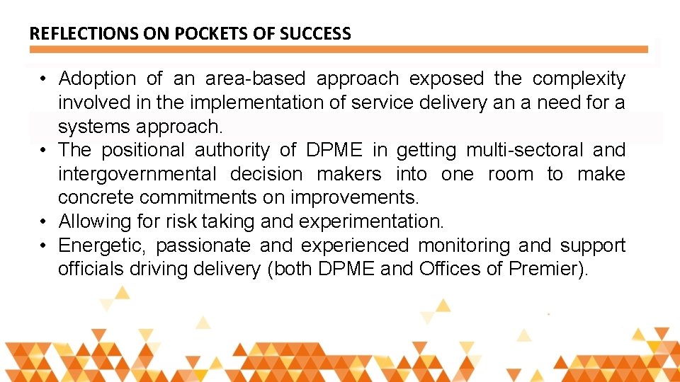 REFLECTIONS ON POCKETS OF SUCCESS • Adoption of an area-based approach exposed the complexity