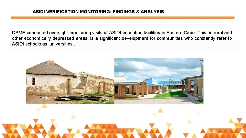 ASIDI VERIFICATION MONITORING: FINDINGS & ANALYSIS DPME conducted oversight monitoring visits of ASIDI education