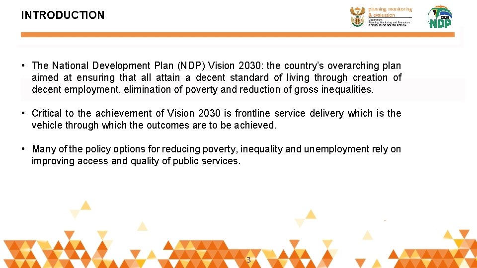 INTRODUCTION • The National Development Plan (NDP) Vision 2030: the country’s overarching plan aimed