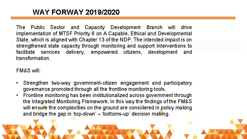 WAY FORWAY 2019/2020 The Public Sector and Capacity Development Branch will drive implementation of