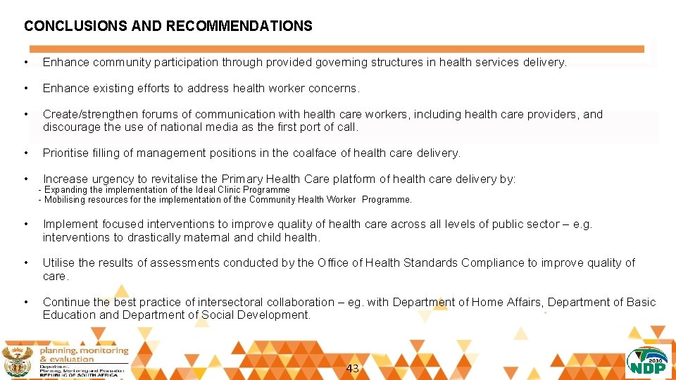 CONCLUSIONS AND RECOMMENDATIONS • Enhance community participation through provided governing structures in health services