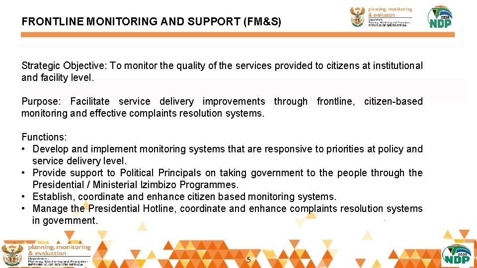 FRONTLINE MONITORING AND SUPPORT (FM&S) Strategic Objective: To monitor the quality of the services