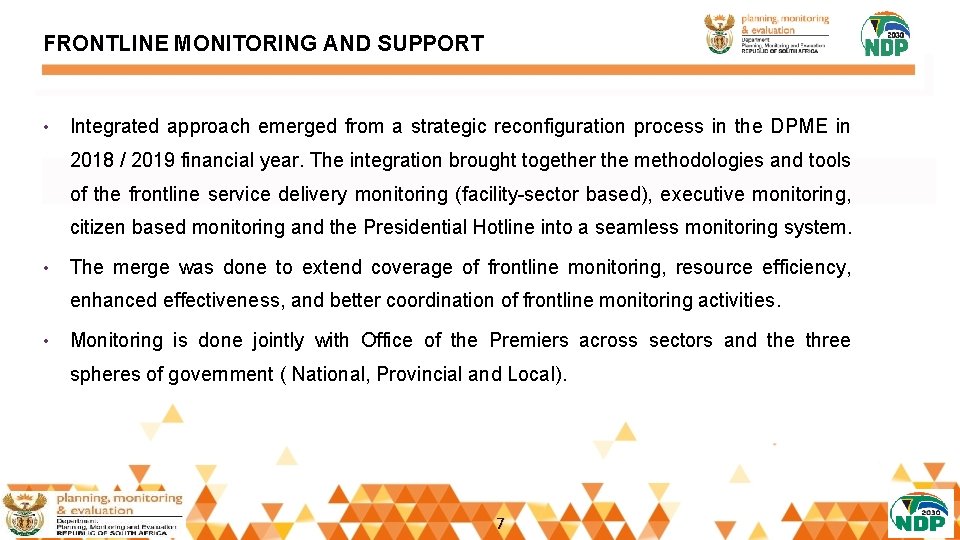 FRONTLINE MONITORING AND SUPPORT • Integrated approach emerged from a strategic reconfiguration process in