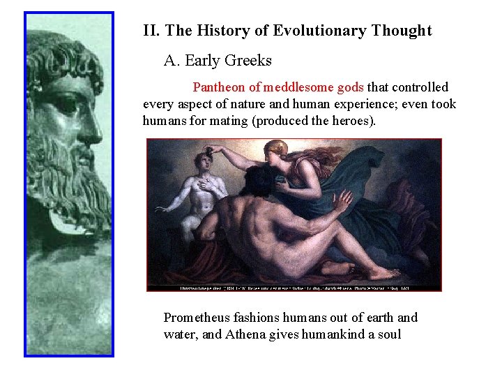 II. The History of Evolutionary Thought A. Early Greeks Pantheon of meddlesome gods that