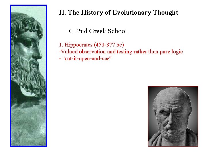 II. The History of Evolutionary Thought C. 2 nd Greek School 1. Hippocrates (450