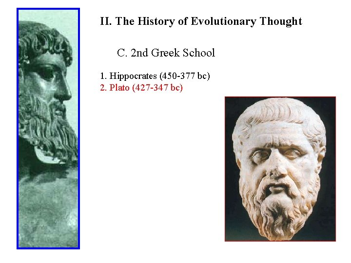 II. The History of Evolutionary Thought C. 2 nd Greek School 1. Hippocrates (450